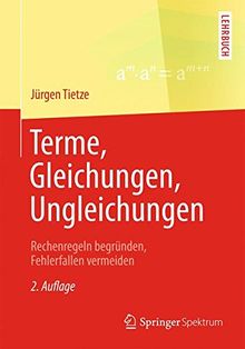 Terme, Gleichungen, Ungleichungen: Rechenregeln begründen, Fehlerfallen vermeiden