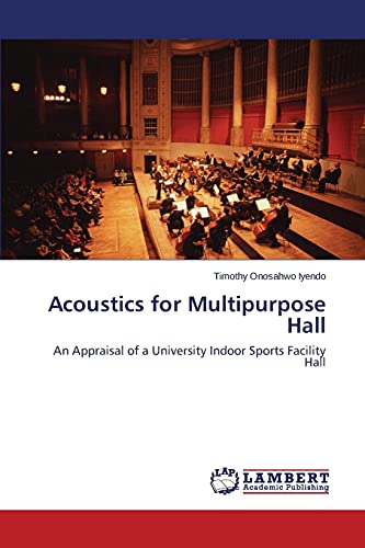 Acoustics for Multipurpose Hall: An Appraisal of a University Indoor Sports Facility Hall