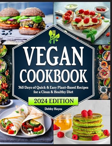 Vegan Cookbook: 365 Days of Quick & Easy Plant-Based Recipes for a Clean & Healthy Diet | 28-Day Meal Plan Included