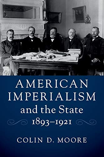 American Imperialism and the State, 1893–1921