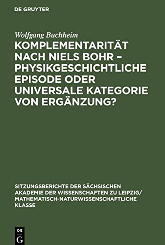 Komplementarität nach Niels Bohr - Physikgeschichtliche Episode oder universale Kategorie von Ergänzung?