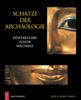 Schätze der Archäologie. Spektakuläre Funde weltweit