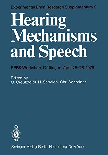Hearing Mechanisms and Speech: EBBS-Workshop, Göttingen, April 26-28, 1979 (Experimental Brain Research Series, 2, Band 2)