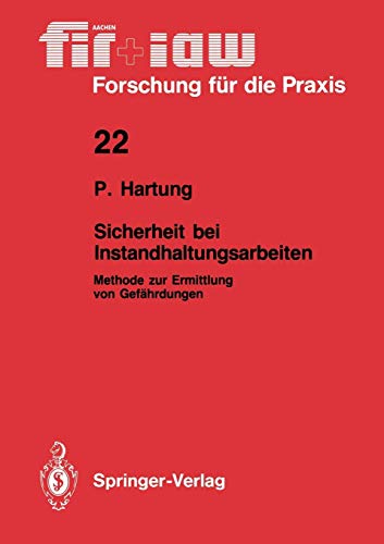 Sicherheit bei Instandhaltungsarbeiten: Methode zur Ermittlung von Gefährdungen (fir+iaw Forschung für die Praxis, 22, Band 22)