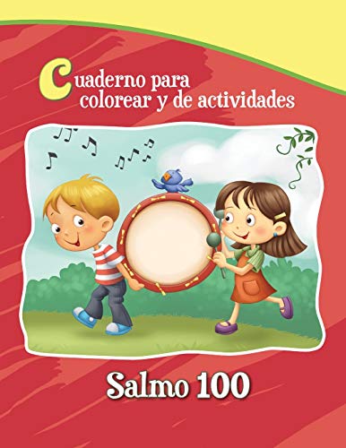 Salmo 100 - Cuaderno para colorear: Un salmo de alabanza (Capítulos de la Biblia para colorear y actividades)
