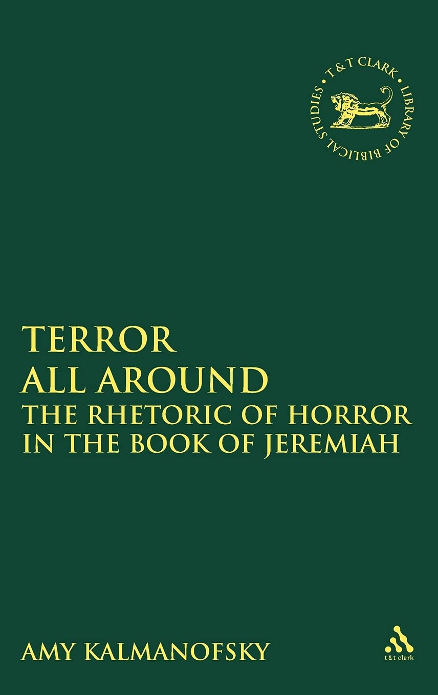 Terror All Around: Horror, Monsters, and Theology in the Book of Jeremiah (Library of Hebrew Bible/Old Testament Studies, 390)