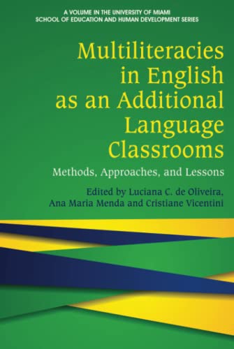 Multiliteracies in English as an Additional Language Classrooms: Methods, Approaches, and Lessons (The University of Miami School of Education and Human Development Series)