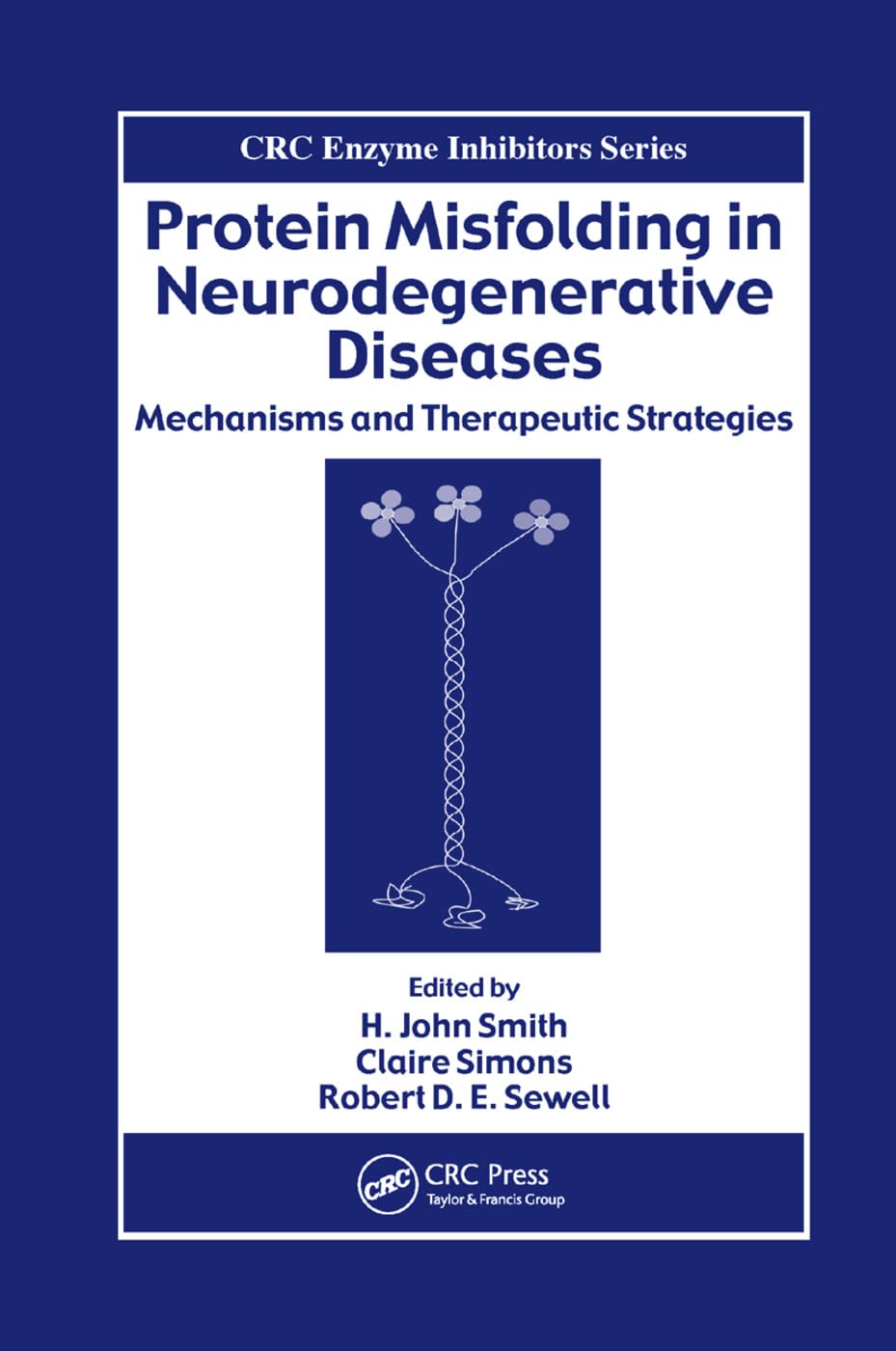 Protein Misfolding in Neurodegenerative Diseases: Mechanisms and Therapeutic Strategies (CRC Enzyme Inhibitors)