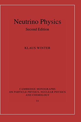 Neutrino Physics (Cambridge Monographs on Particle Physics, Nuclear Physics and Cosmology, Band 14)
