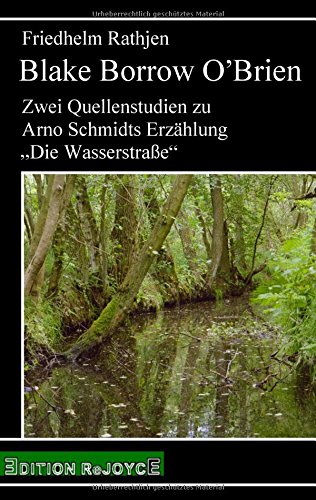 Blake Borrow O’Brien: Zwei Quellenstudien zu Arno Schmidts Erzählung „Die Wasserstraße“ (rejoyce pocket)