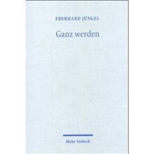 Ganz werden: Theologische Erörterungen V