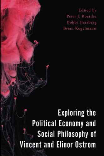 Exploring the Political Economy and Social Philosophy of Vincent and Elinor Ostrom (Economy, Polity, and Society)