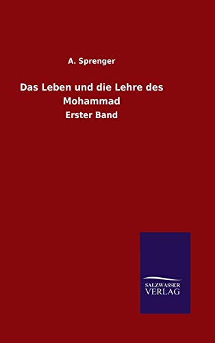 Das Leben und die Lehre des Mohammad: Erster Band