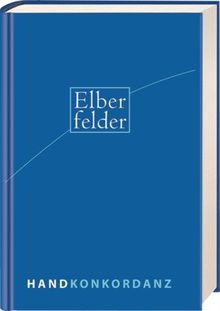 Elberfelder Handkonkordanz zur Elberfelder Übersetzung: Wort- und Zahlenkonkordanz. Fast 6000 Begriffe, mehr als 40 000 Bibelstellen