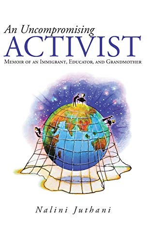 An Uncompromising Activist: Memoir of an Immigrant, Educator, and Grandmother