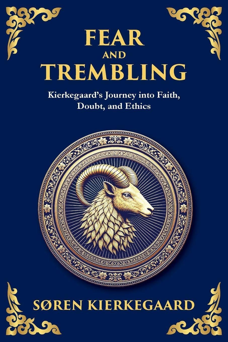 Fear and Trembling: Faith, Sacrifice, and the Paradox of Belief (Large Print Deluxe Edition For Easy Reading)