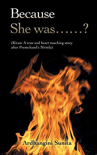 Because She was . . .: (Kiran: A true and heart touching story after Premchand's Nirmla)