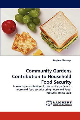 Community Gardens Contribution to Household Food Security: Measuring contribution of community gardens to household food security using household Food insecurity access scale