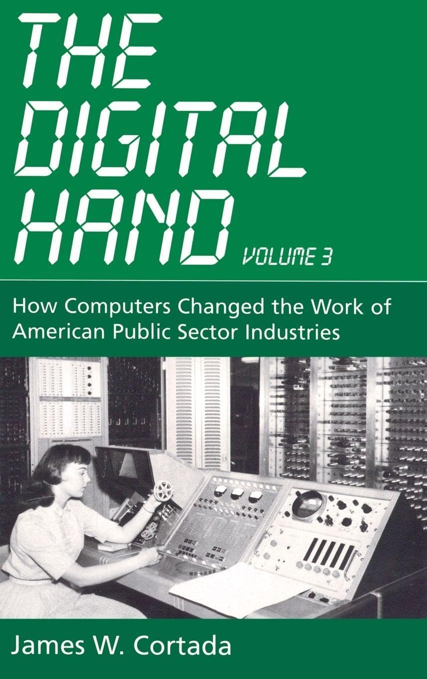 The Digital Hand, Vol 3: How Computers Changed the Work of American Public Sector Industries