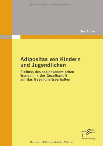 Adipositas von Kindern und Jugendlichen: Einfluss des sozioökonomischen Wandels in der Gesellschaft auf das Gesundheitsverhalten