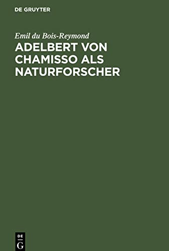 Adelbert von Chamisso als Naturforscher: Rede zur Feier des Leibnizischen Jahrestages in der Akademie der Wissenschaften zu Berlin am 28. Juni 1888