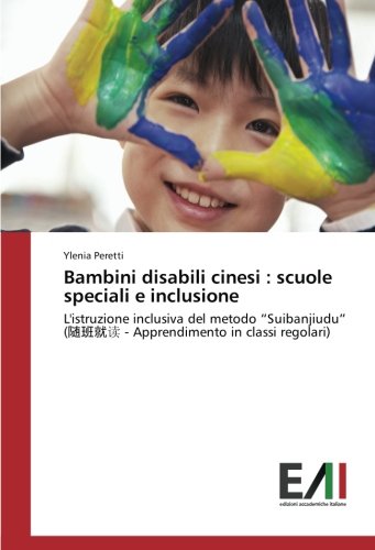 Bambini disabili cinesi : scuole speciali e inclusione: L'istruzione inclusiva del metodo “Suibanjiudu” (随班就读 - Apprendimento in classi regolari): ... (¿¿¿¿ - Apprendimento in classi regolari)