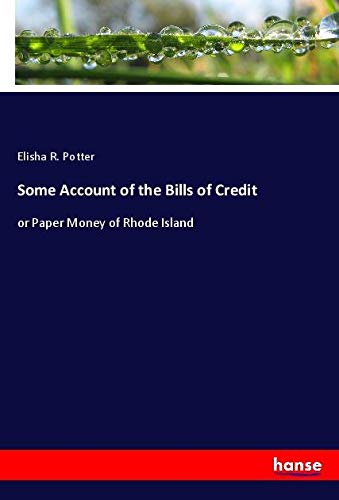 Some Account of the Bills of Credit: or Paper Money of Rhode Island