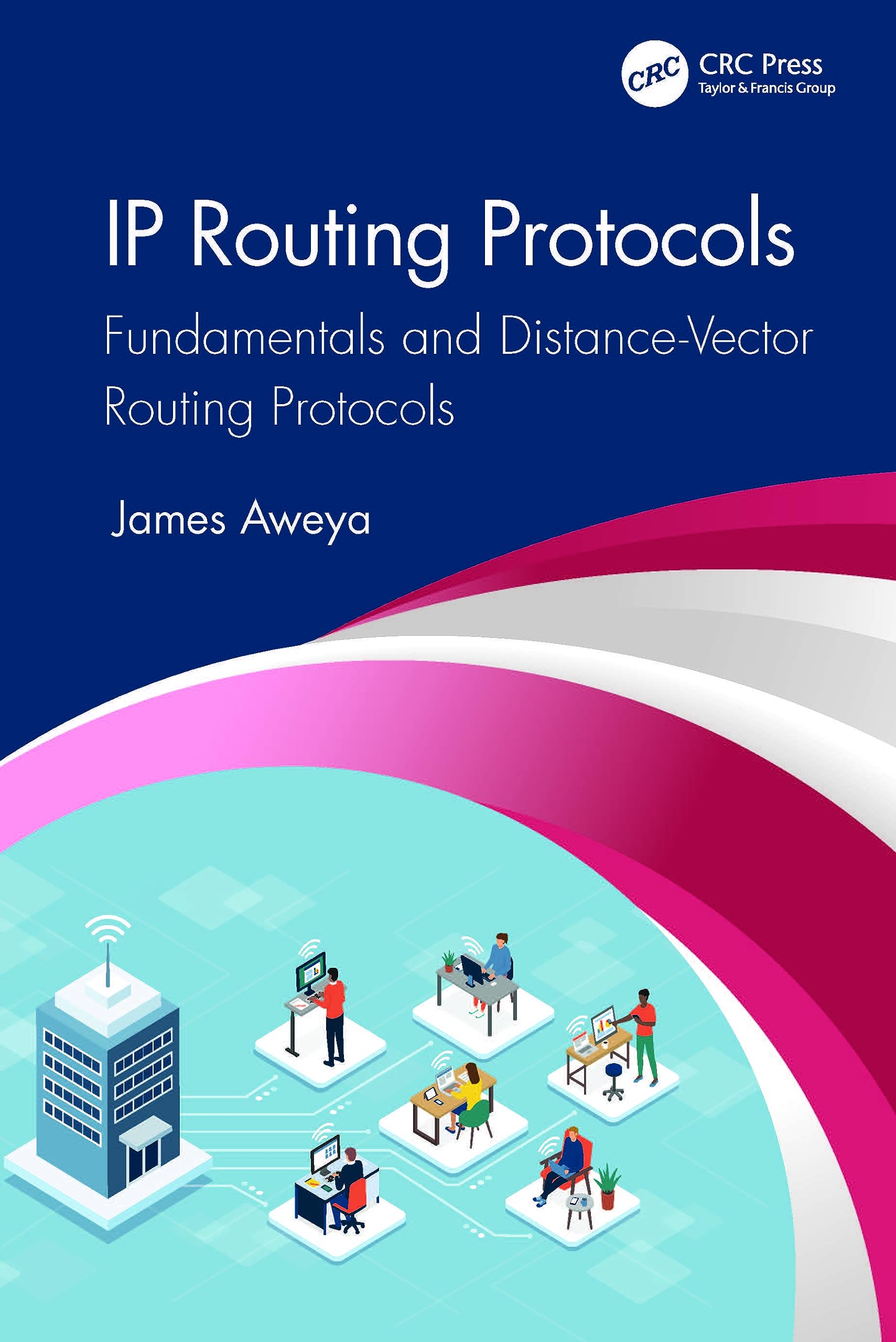 IP Routing Protocols: Fundamentals and Distance-Vector Routing Protocols (Ip Routing Protocols, 1)