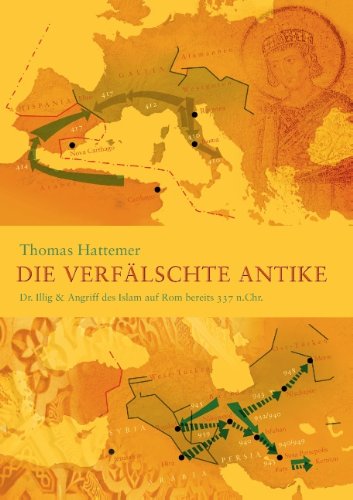 Die verfälschte Antike: Dr. Illig & Angriff des Islam auf Rom bereits 337 n.Chr.