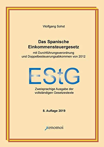 Das spanische Einkommensteuergesetz mit Durchführungsverordnung: Vollständige, zweisprachige Ausgabe (mit dem deutsch-spanischen ... Ausgabe der vollständigen Gesetzestexte
