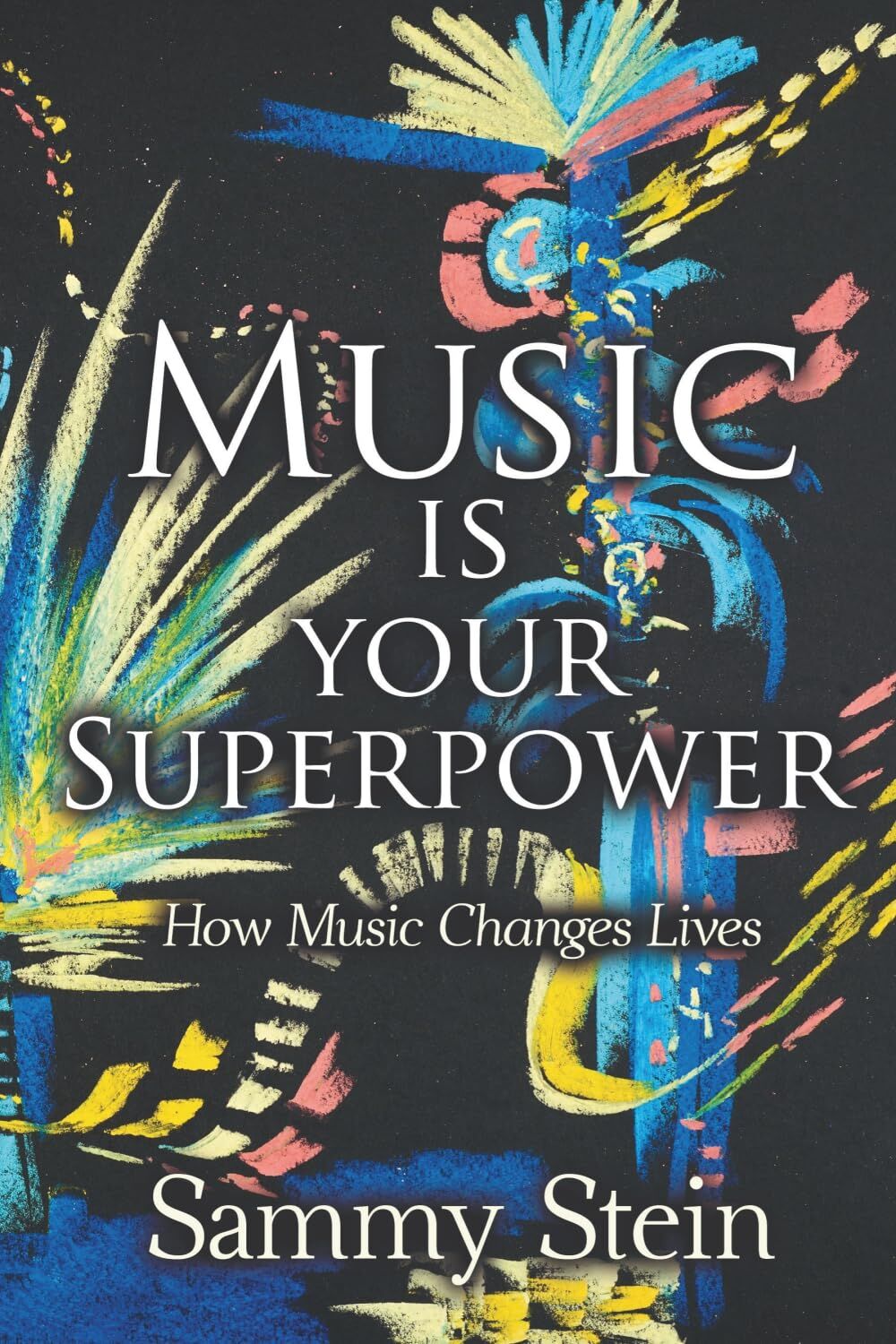 Music Is Your Superpower - How Music Changes LivesP