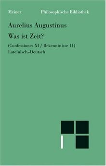 Was ist Zeit? Confessiones XI / Bekentnisse 11