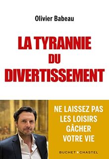 La tyrannie du divertissement : ne laissez pas les loisirs gâcher votre vie et celle de vos enfants