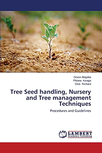 Tree Seed handling, Nursery and Tree management Techniques: Procedures and Guidelines