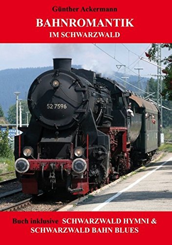 Bahnromantik im Schwarzwald: Schwarzwald Hymni & Schwarzwald Bahn Blues