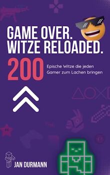 Game over. Witze reloaded: Das ultimative Witzebuch mit 200 epischen Witzen und Sprüchen für Teenager und Gamer mit Humor