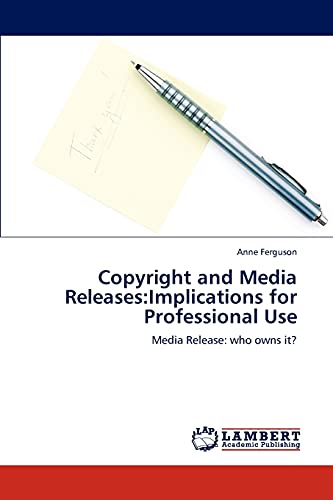 Copyright and Media Releases:Implications for Professional Use: Media Release: who owns it?
