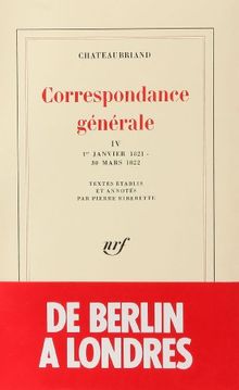 Correspondance générale. Vol. 4. 1er janvier 1821-30 mars 1822