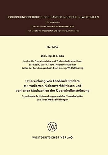 Experimentelle Untersuchungen axialer Überschallgitter und ihrer Wechselwirkungen (Forschungsberichte des Landes Nordrhein-Westfalen)