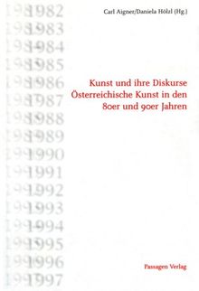 Kunst und ihre Diskurse. Österreichische Kunst in den 80er und 90er Jahren.