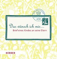 Das wünsch ich mir ...: Brief eines Kindes an seine Eltern