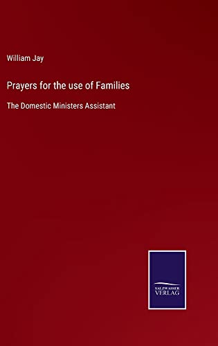 Prayers for the use of Families: The Domestic Ministers Assistant