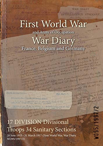 17 DIVISION Divisional Troops 34 Sanitary Sections: 28 June 1915 - 31 March 1917 (First World War, War Diary, WO95/1997/2)
