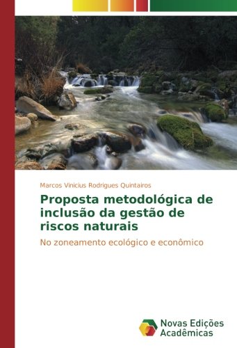 Proposta metodológica de inclusão da gestão de riscos naturais: No zoneamento ecológico e econômico