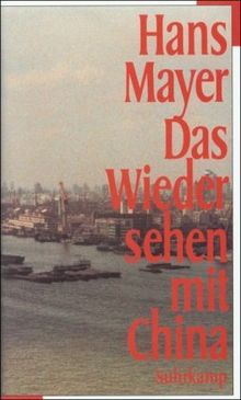 Das Wiedersehen mit China. Erfahrungen 1954 - 1994.