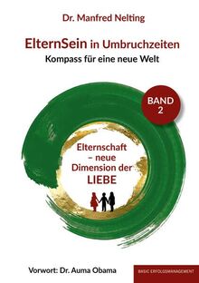 ElternSein in Umbruchzeiten Band 2: Elternschaft - neue Dimension der Liebe (ElternSein in Umbruchzeiten Band 1-3: Kompass für eine neue Welt)