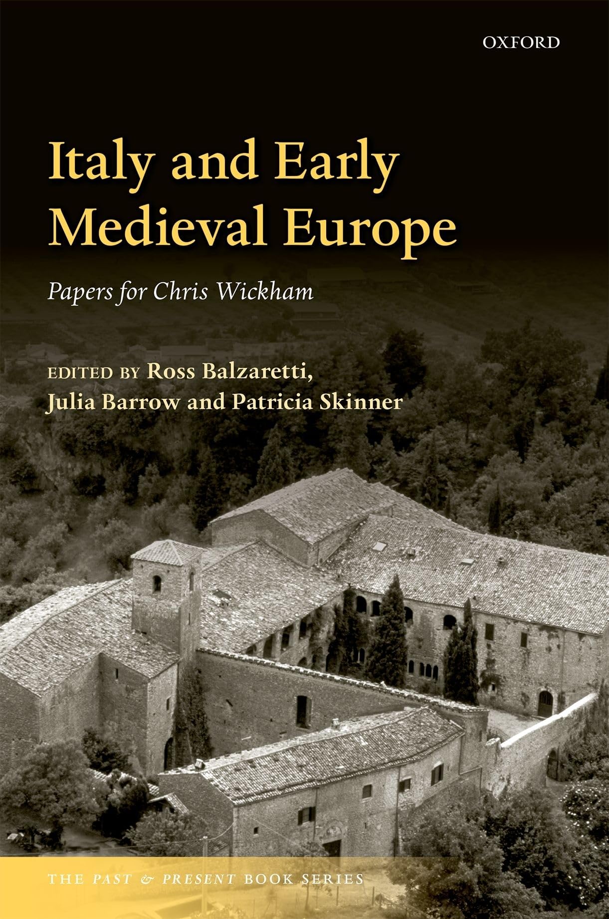 Italy and Early Medieval Europe: Papers for Chris Wickham (Past and Present Book)