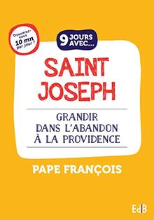 9 jours avec saint Joseph : grandir dans l'abandon à la providence