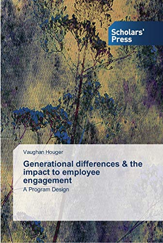 Generational differences & the impact to employee engagement: A Program Design