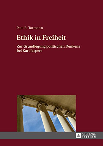 Ethik in Freiheit: Zur Grundlegung politischen Denkens bei Karl Jaspers